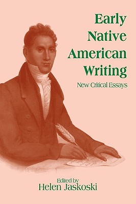 Early Native American Writing: New Critical Essays - Jaskoski, Helen (Editor), and Ruoff, LaVonne Brown (Foreword by)
