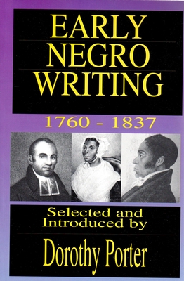 Early Negro Writing - Porter, Dorothy (Editor)