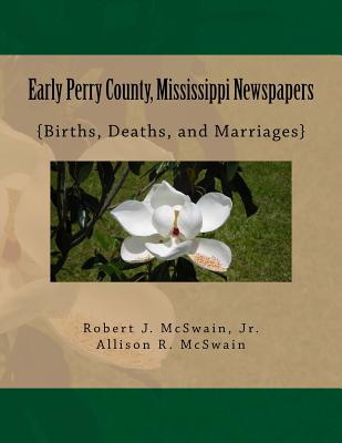 Early Perry County, Mississippi Newspapers: {Births, Deaths, and Marriages} - McSwain, Allison R, and McSwain Jr, Robert J