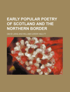 Early Popular Poetry of Scotland and the Northern Border