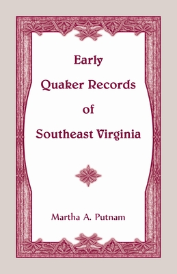 Early Quaker Records of Southeast Virginia - Putnam, Martha A