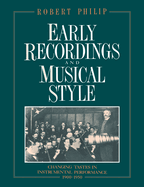 Early Recordings and Musical Style: Changing Tastes in Instrumental Performance, 1900-1950