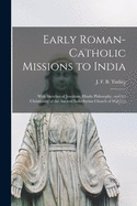 Early Roman-Catholic Missions to India: With Sketches of Jesuitism, Hindu Philosophy, and the Christianity of the Ancient Indo-Syrian Church of Malabar