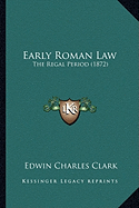 Early Roman Law: The Regal Period (1872)