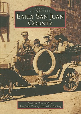 Early San Juan County - Tate, Laverne, and San Juan County Historical Society