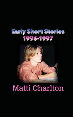 Early Short Stories - Charlton, Matti