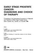 Early Stage Prostate Cancer: Diagnosis and Choice of Therapy: Proceedings of the International Symposium on Diagnosis and Treatment of Early Stage Prostate Cancer, Held in Quebec City, Canada, on 3 October 1988 - Labrie, Fernand