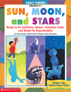 Early Themes: Sun, Moon, and Stars: Ready-To-Go Activities, Games, Literature Links, and Hands-On Reproducibles