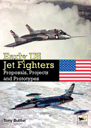 Early US Jet Fighters: Proposals, Projects and Prototypes