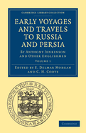 Early Voyages and Travels to Russia and Persia by Anthony Jenkinson and Other Englishmen, Vol. 2: With Some Account of the First Intercourse of the English with Russia and Central Asia by Way of the Caspian Sea (Classic Reprint)
