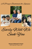 Early Will We Seek You: A Prayer Devotional For Spouses