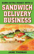 Earn Extra Money with a Sandwich Delivery Business