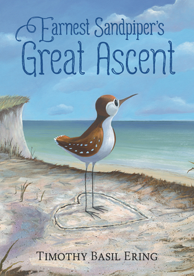 Earnest Sandpiper's Great Ascent - Ering, Timothy Basil (Illustrator)