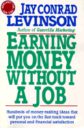 Earning Money Without a Job: Revised for the 90s - Levinson, Jay Conrad