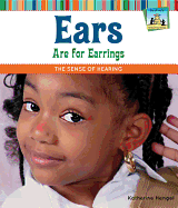 Ears Are for Earrings: The Sense of Hearing - Hengel, Katherine