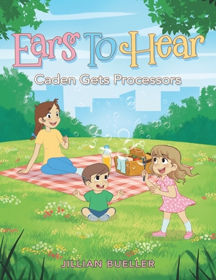 Ears To Hear: Caden Gets Processors - Bueller, Jillian