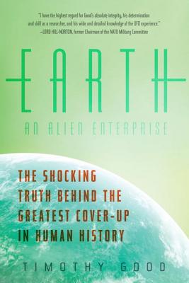 Earth: An Alien Enterprise - Good, Timothy