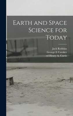 Earth and Space Science for Today - Robbins, Jack, and Caraker, George E, and Curtis, Henry a Ed (Creator)