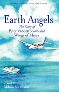 Earth Angels: The Story of Peter Vandenbosch and Wings of Mercy