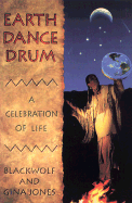 Earth Dance Drum: A Celebration of Life - Jones, Blackwolf, and Jones, Gina