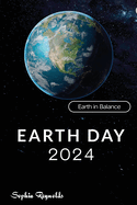 Earth Day 2024: Navigating the Challenges of Climate Change and Biodiversity Loss (Earth in Balance)