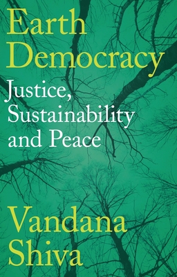 Earth Democracy: Justice, Sustainability and Peace - Shiva, Vandana