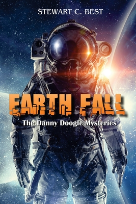 Earth Fall: The Danny Doogle Mysteries - Volume One - Best, Stewart C