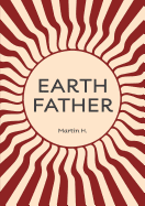 Earth Father: Natural Manhood from Prison Towards inner Freedom