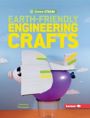 Earth-Friendly Engineering Crafts - Thompson, Veronica (Photographer)