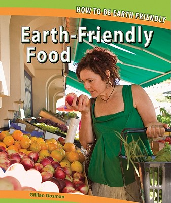 Earth-Friendly Food - Houghton Gosman, Gillian