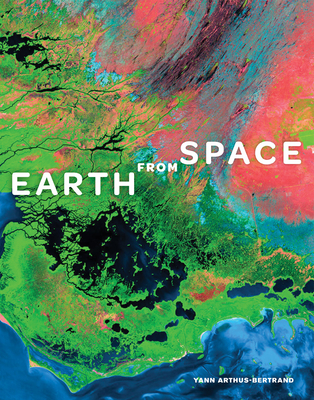 Earth from Space - Arthus-Bertrand, Yann