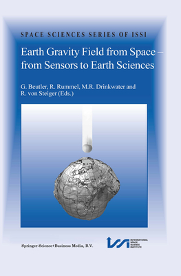 Earth Gravity Field from Space - from Sensors to Earth Sciences - Beutler, G. (Editor), and Drinkwater, M.R. (Editor), and Rummel, R. (Editor)