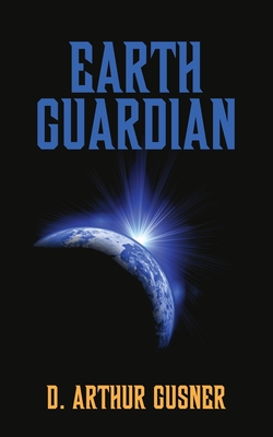 Earth Guardian - Gusner, D Arthur