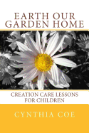 Earth Our Garden Home: Creation Care Lessons for Children