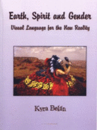 Earth, Spirit and Gender: Visual Language for the New Reality - Belan, Kyra