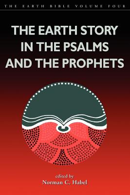 Earth Story in the Psalms and the Prophets - Habel, Norman C (Editor)