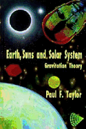 Earth, Suns and Solar System-Gravitation Theory