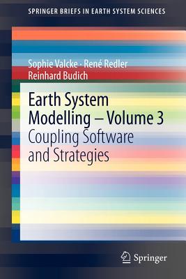 Earth System Modelling - Volume 3: Coupling Software and Strategies - Valcke, Sophie, and Redler, Ren, and Budich, Reinhard