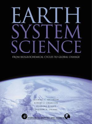 Earth System Science: From Biogeochemical Cycles to Global Changes Volume 72 - Jacobson, Michael, and Charlson, Robert J, and Rodhe, Henning