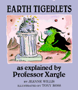 Earth Tigerlets, as Explained by Professor Xargle