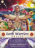 Earth Warriors Oracle - Second Edition: Empowering the Sacred Guardian and Inspired Visionaries