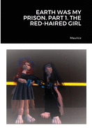 Earth Was My Prison. Part 1. the Red-Haired Girl