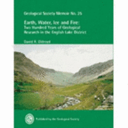 Earth, Water, Ice and Fire: Two Hundred Years of Geological Research in the English Lake District