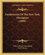 Earthenware Of The New York Aborigines (1898)