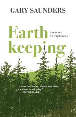 Earthkeeping: Love Notes for Tough Times - Saunders, Gary