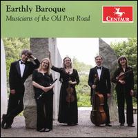 Earthly Baroque - Musicians of the Old Post Road