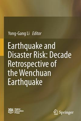 Earthquake and Disaster Risk: Decade Retrospective of the Wenchuan Earthquake - Li, Yong-Gang (Editor)