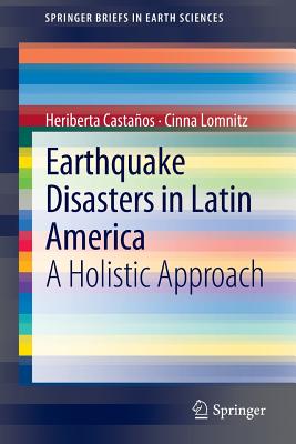 Earthquake Disasters in Latin America: A Holistic Approach - Castaos, Heriberta, and Lomnitz, Cinna