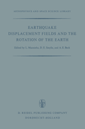 Earthquake Displacement Fields and the Rotation of the Earth: A NATO Advanced Study Institute