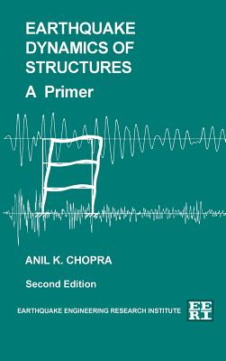 Earthquake Dynamics of Structures, a Primer - Chopra, Anil K.
